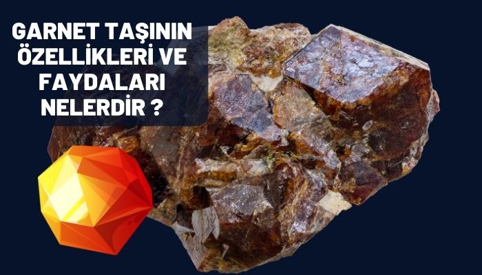 Garnet Taşının Özellikleri ve Faydaları Nelerdir?